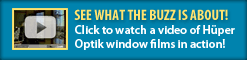 Watch viedos of Huper Optik window films in action!